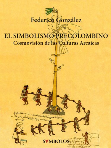 El Simbolismo Precolombino: Cosmovisión de las Culturas Arcaicas