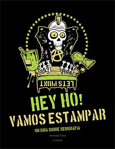 Hey Ho! Vamos Estampar: Um guia sobre serigrafia (Portuguese Edition)