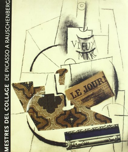 Mestres del collage: De Picasso a Rauschenberg - Masters of Collage - From Picasso Till Rauschenberg (FUNDACIÓ JUAN MIRÓ)