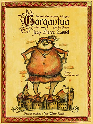 Les Inestimables Chroniques du Bon Géant Gargantua par Jean-Pierre Cassel