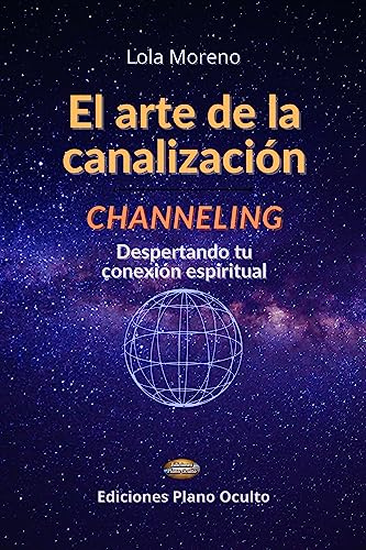 El arte de la canalización Channeling : Despertando tu conexión espiritual