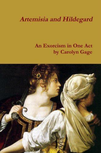 Artemisia and Hildegard: An Exorcism In One Act (English Edition)