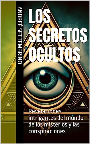 Los secretos ocultos: Revelaciones intrigantes del mundo de los misterios y las conspiraciones