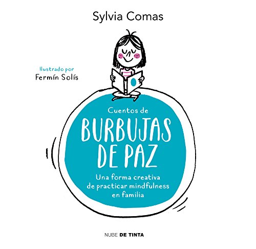 Cuentos de burbujas de paz: Una manera creativa de practicar mindfulness en familia (Nube de Tinta)