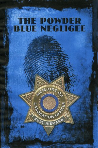 THE POWDER BLUE NEGLIGEE: Memoirs Of A Probation Officer (English Edition)