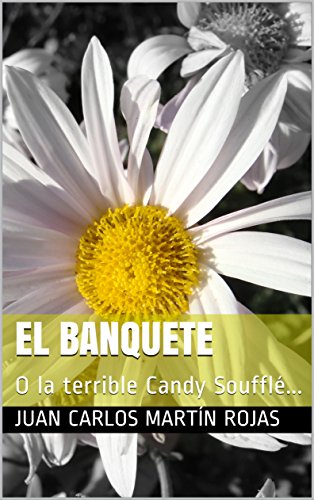 El Banquete: O la terrible Candy Soufflé...