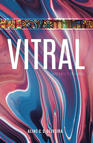 Vitral: História e técnicas