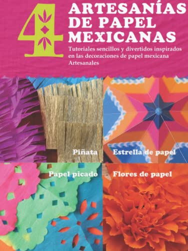 4 artesanías de papel mexicanas: tutoriales sencillos y divertidos inspirados en las decoraciones de papel mexicana Artesanales: Piñata, estrella de papel, papel picado y flores de papel