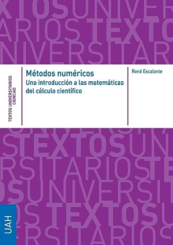 Métodos numéricos. Una introducción a las matemáticas del cálculo científico (Textos Universitarios Ciencias)