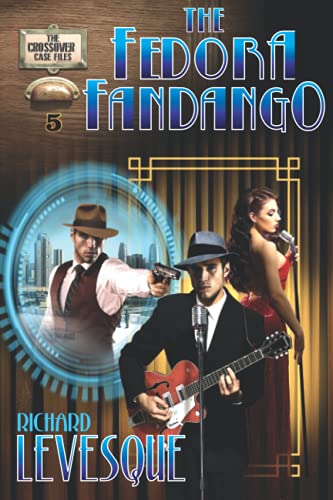 The Fedora Fandango: A Dieselpunk Adventure (The Crossover Case Files)