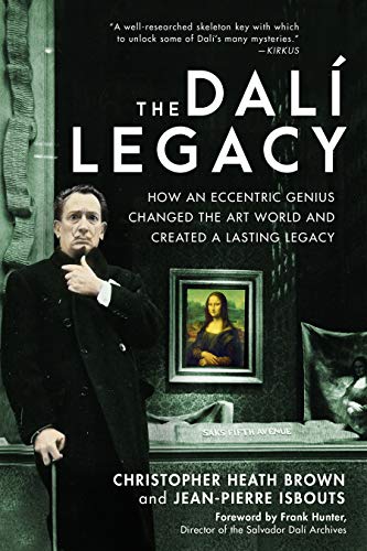 The Dali Legacy: How an Eccentric Genius Changed the Art World and Created a Lasting Legacy (English Edition)