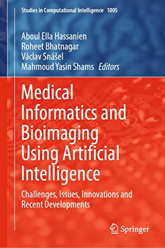 Medical Informatics and Bioimaging Using Artificial Intelligence: Challenges, Issues, Innovations and Recent Developments (Studies in Computational Intelligence Book 1005) (English Edition)