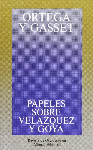 Papeles sobre Velázquez y Goya (Obras De José Ortega Y Gasset (Ogg))