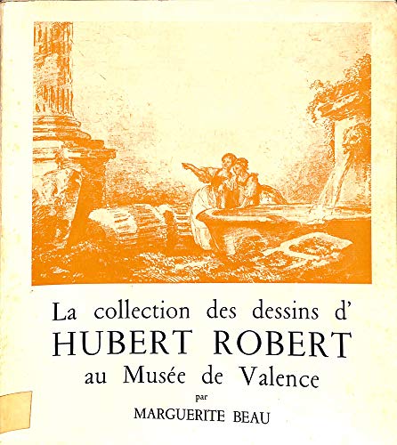 LA COLLECTION DES DESSINS D'HUBERT ROBERT AU MUSEE DE VALENCE