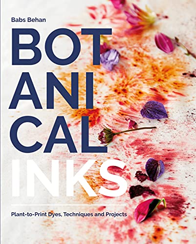 Botanical Inks: Plant-to-Print Dyes, Techniques and Projects (English Edition)
