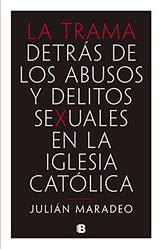 La trama: Detrás de los abusos y delitos sexuales en la Iglesia Católica