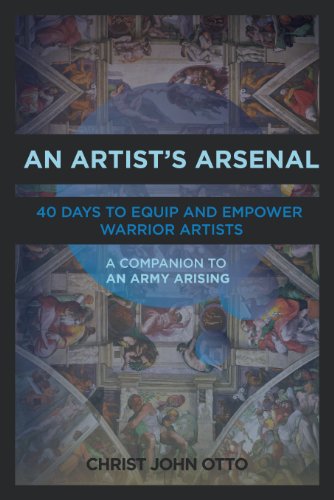 An Artist's Arsenal: 40 Days to Equip and Empower Warrior Artists (English Edition)