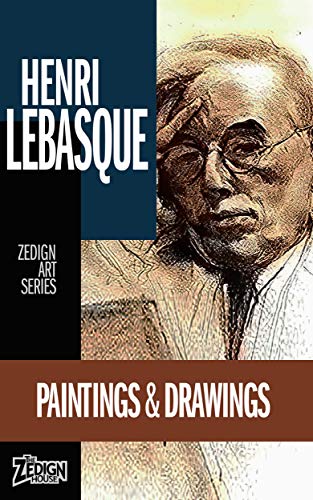 Henri Lebasque - Paintings & Drawings (Zedign Art Series) (English Edition)