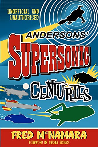 Andersons' Supersonic Centuries: The Retrofuture Worlds of Gerry and Sylvia Anderson (English Edition)