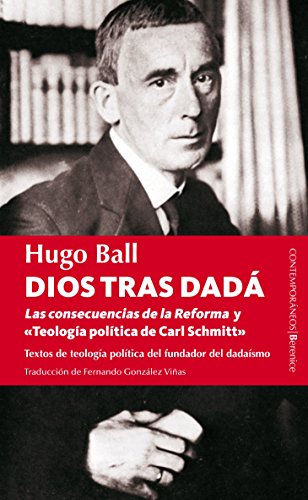 Dios tras DADA: Los escritos de teología política del padre del dadaísmo (Berenice)