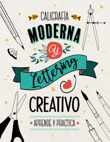 Caligrafía Moderna y Lettering Creativo - Aprende y Practica: Cuaderno de lettering y caligrafía para principiantes. | 200 páginas de teoría, ejercicios y proyectos para realizar.