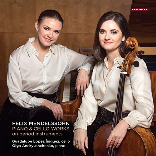 Mendelssohn: Piano & Cello Works on period instruments [Guadalupe López Íñiguez; Olga Andryushchenko] [Alba Records: ABCD434]
