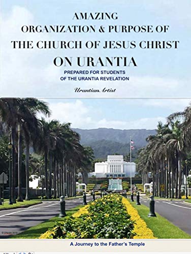 Amazing Organization & Purpose of the Church of Jesus Christ on Urantia (English Edition)