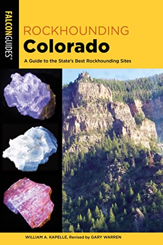 Rockhounding Colorado: A Guide to the State's Best Rockhounding Sites (Rockhounding Series) (English Edition)