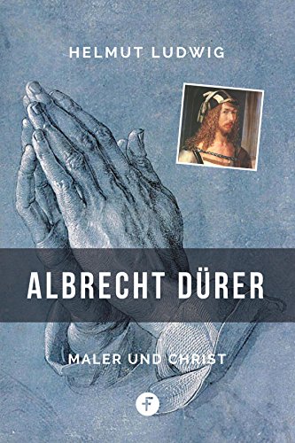 Albrecht Dürer: Maler und Christ (Biografien bei ceBooks.de) (German Edition)