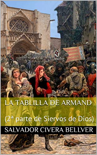 La Tablilla de Armand: (2ª parte de Siervos de Dios)