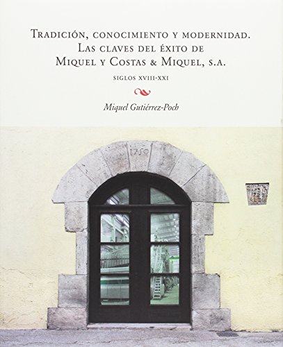 Tradición, conocimiento y modernidad. Las claves del éxito de Miquel y Costas & (FORA DE COL·LECCIÓ)