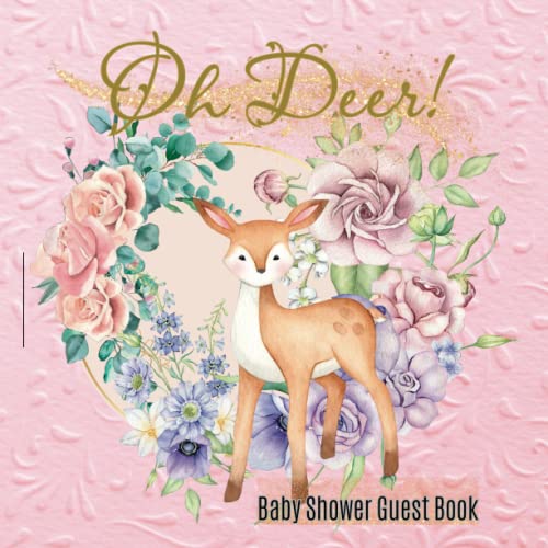 Oh Deer! Pink Baby Shower Guest Book: Floral Woodland Animal Theme for Girl- Rose Purple Flowers- Gold and Greenery Leaf Decor With Sign in for ... Wishes, Birth Predictions&Keepsake Memories