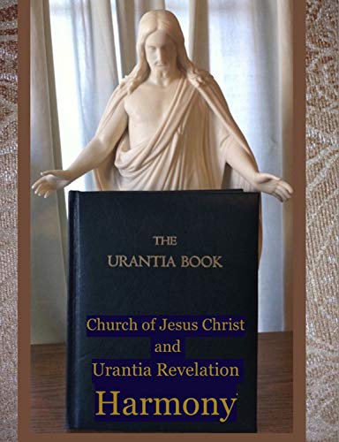 Church of Jesus Christ and Urantia Revelation Harmony (English Edition)