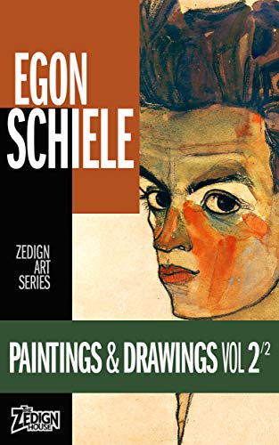 Egon Schiele - Paintings & Drawings Vol 2 (Zedign Art Series) (English Edition)