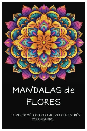 Mandalas de Flores para colorear: Alivia tu estrés coloreando