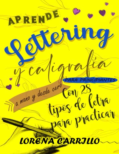 Aprende Lettering y Caligrafía a mano y desde cero para principiantes: Con 28 tipos de letra para practicar