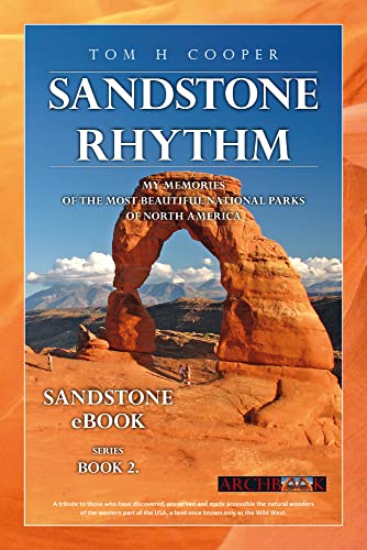 SANDSTONE RHYTHM II.: MY MEMORIES OF THE MOST BEAUTIFUL NATIONAL PARKS OF NORTH AMERICA (SANDSTONE eBOOK Book 2) (English Edition)