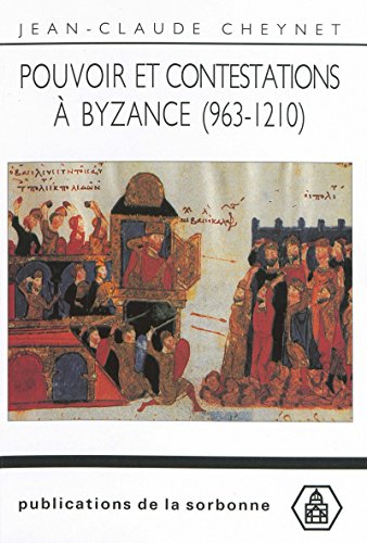 Pouvoir et contestations à Byzance (963-1210) (French Edition)