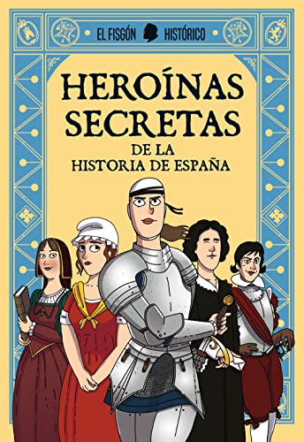 Heroínas secretas: De la historia de España (Somos B)