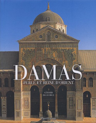 Damas: Perle et reine d'Orient