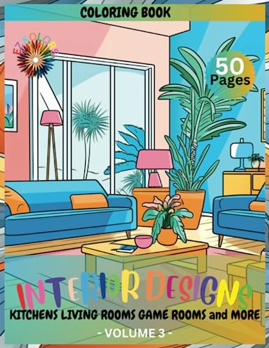 Interior Designs Coloring Book: Unleash Your Creativity: Immerse Yourself in the World of Interior Designs with this Coloring Book, Featuring Home ... for Beginners and Experienced Colorists