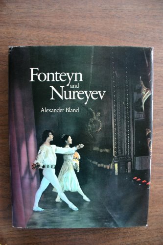 Fonteyn and Nureyev : the Story of a Partnership / Alexander Bland