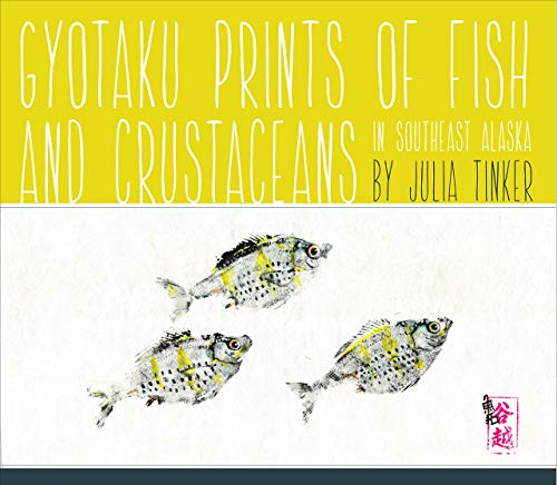 Gyotaku Prints of Fish and Crustaceans of Southeast Alaska