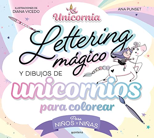 Unicornia - Lettering mágico y dibujos de unicornios para colorear​: Para niños y niñas (Montena)
