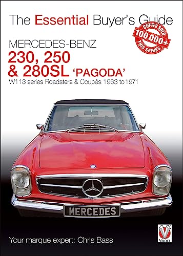 Mercedes Benz Pagoda 230SL, 250SL & 280SL roadsters & coupés: W113 series Roadsters & Coupés 1963 to 1971 (The Essential Buyer's Guide)