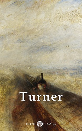 Delphi Collected Works of J. M. W. Turner (Illustrated) (Masters of Art Book 5) (English Edition)