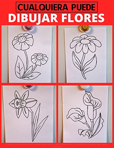 Cualquiera puede dibujar flores: Tutorial de dibujo fácil paso a paso para niños, adolescentes y principiantes. Cómo aprender a dibujar flores. Libro 1 (Guía del aspirante a artista nº 5)