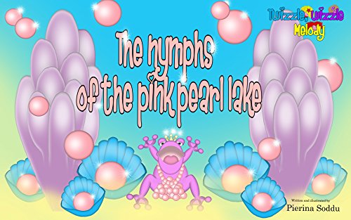 The nymphs of the pink pearl lake. (Twizzle, Wizzle and Melody Book 7) (English Edition)