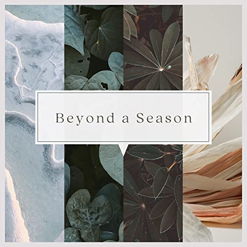 Beyond a Season