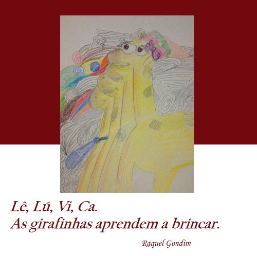 Lê, Lú, Vi, Ca. As girafinhas aprendem a brincar. (Portuguese Edition)